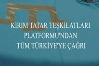 Kırım Tatar Teşkilatları Platformu’ndan tüm Türkiye’ye çağrı