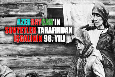 Azerbaycan'ın Sovyetler tarafından işgalinin 98. yılı