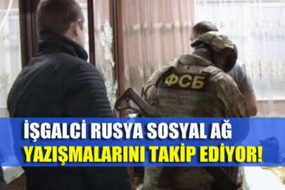 İşgalci Rusya'dan sosyal ağ yazışmalarına takip