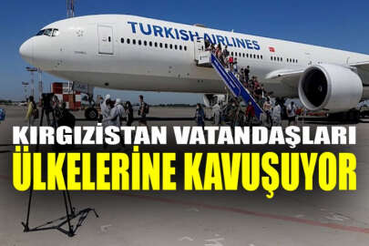 Kırgızistan vatandaşları ülkelerine kavuşuyor