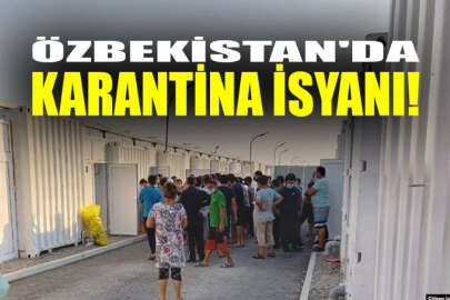 Özbekistan'da karantina isyanı