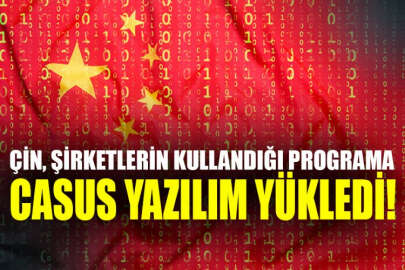 Çin, şirketlerin kullandığı programa casus yazılım yükledi!