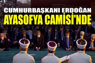 Cumhurbaşkanı Erdoğan Ayasofya Camisi'nde