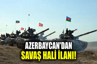 Azerbaycan savaş hali ilan etti!