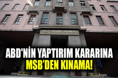 MSB, ABD'nin aldığı yaptırım kararını kınadı!