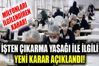 İşten çıkarma yasağı ve kısa çalışma ödeneği uzatıldı