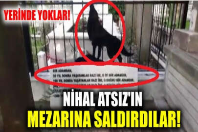 Nihal Atsız'ın mezarına çirkin saldırı!