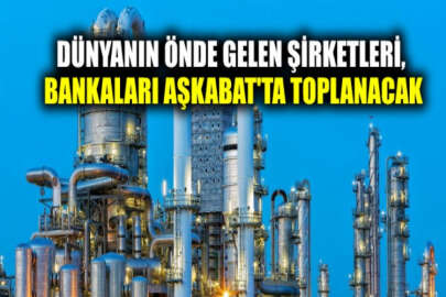 Türkmenistan Petrol ve Doğalgaz - 2021 Forumunun hazırlıkları hızla sürüyor