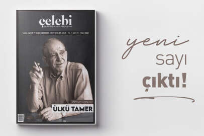 Çelebi Dergisi'nin "Ülkü Tamer" dosya konulu 10. sayısı çıktı