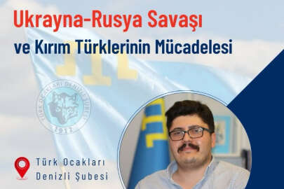 Denizli Türk Ocağından "Ukrayna-Rusya Savaşı ve Kırım Türklerinin Mücadelesi" konferansı