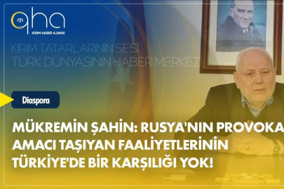 Mükremin Şahin: Rusya'nın provokasyon amacı taşıyan faaliyetlerinin Türkiye'de bir karşılığı yok!