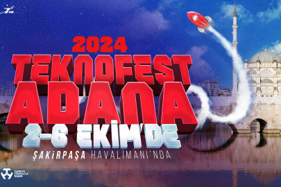 TEKNOFEST 2024 Adana'da düzenlenecek