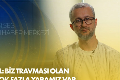 Nariman Celal: Biz travması olan bir halkız ve çok fazla yaramız var