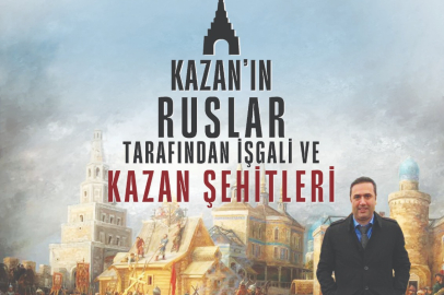 İstanbul'da "Kazan'ın Ruslar Tarafından İşgali ve Kazan Şehitleri" konulu konferans